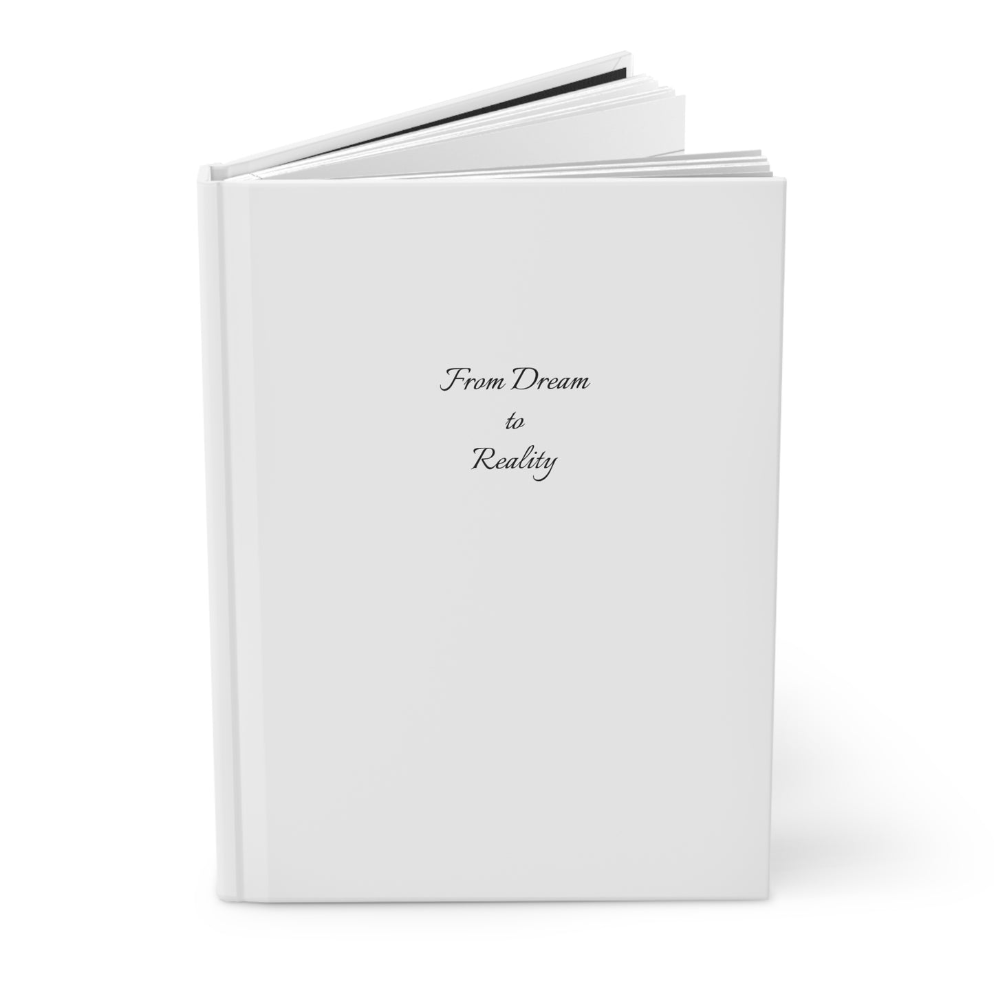 Hardcover Journal - From Dream to Reality | Blank Notebook, Motivational Journal, Gift for Writers, Inspiring Diary, Personal Planner